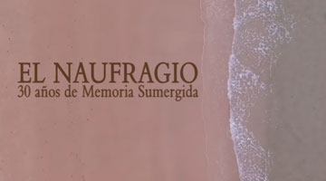 Documental «EL NAUFRAGIO. 30 AÑOS DE MEMORIA SUMERGIDA»