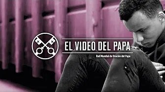 LIBERACIÓN DE LAS ADICCIONES – EL VIDEO DEL PAPA  – ABRIL 2020