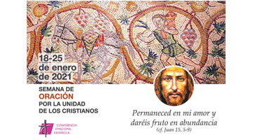 “Permaneced en mi amor y daréis fruto en abundancia” (Jn 15, 5-9). Semana de oración por la unidad de los cristianos, del 18 al 25 de enero.