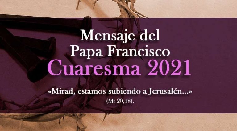 Mensaje del Santo Padre Francisco para la Cuaresma 2021