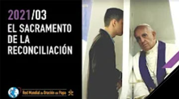 INTENCIÓN DEL PAPA PARA EL MES DE MARZO: EL SACRAMENTO DE LA RECONCILIACIÓN