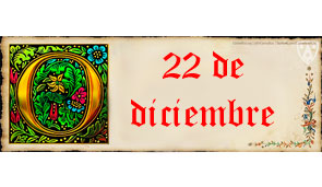 ANTÍFONAS MAYORES “DE LA O” – 22 DE DICIEMBRE.