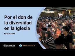 Por el don de la diversidad en la Iglesia – El Video del Papa 1 – Enero 2024